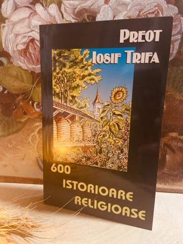 Carte, 600 istorioare religioase Iosif Trifa